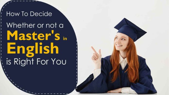 How To Decide Whether Or Not A Master’s In English Is Right For You Master's In English