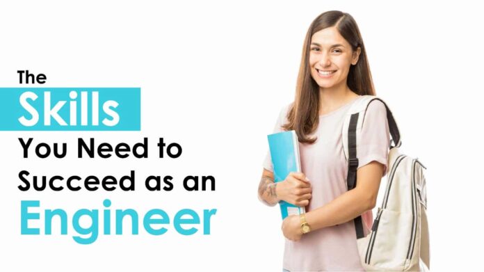 The Skills You Need To Succeed As An Engineer Succeed As An Engineer