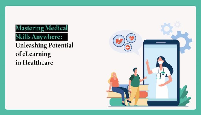 Mastering Medical Skills Anywhere: Unleashing Potential Of eLearning In Healthcare eLearning In Healthcare