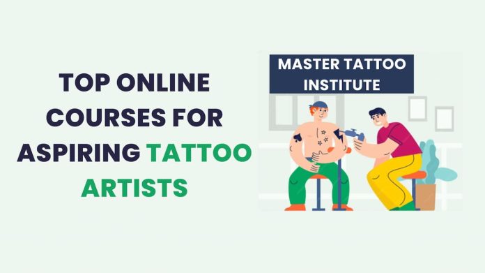 Master The Art Of Tattooing: Top Online Courses For Aspiring Tattoo Artists Tattoo