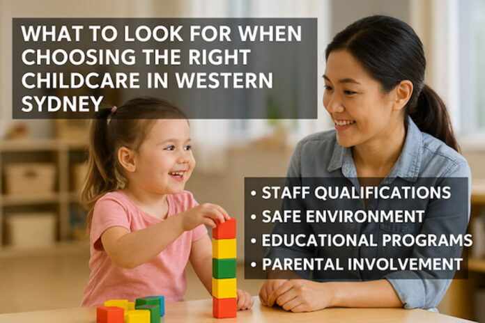 What To Look For When Choosing The Right Childcare In Western Sydney Childcare In Western Sydney